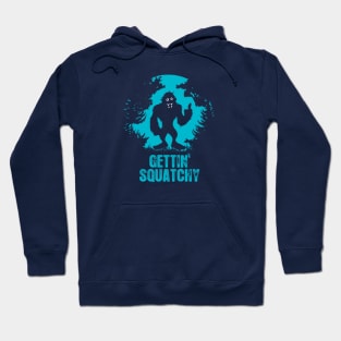 Gettin' Squatchy Hoodie